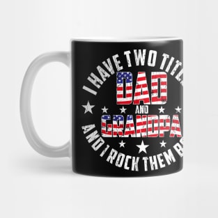 I Have Two Titles Dad And Grandad Funny Grandpa Father's Day Mug